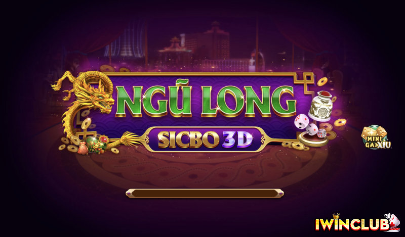 NGŨ LONG SICBO - CỔNG GAME IWIN - NHÀ CÁI IWIN - IWIN CLUB - CASINO IWIN